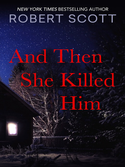 Title details for And Then She Killed Him by Robert Scott - Available